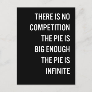The Pie Is Big Enough Quote (Customizable Colour) Postcard