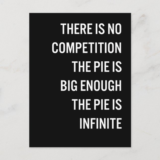 The Pie Is Big Enough Quote (Customizable Colour) Postcard (Front)
