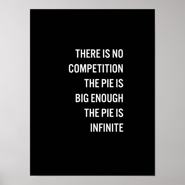 The Pie Is Big Enough Quote (Customizable Colour) Poster (Front)