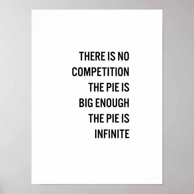 The Pie Is Big Enough Quote (Customizable Colour) Poster (Front)