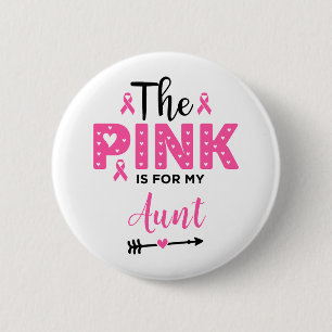 The Pink Is For My Aunt Breast Cancer Awareness 2 Inch Round Button