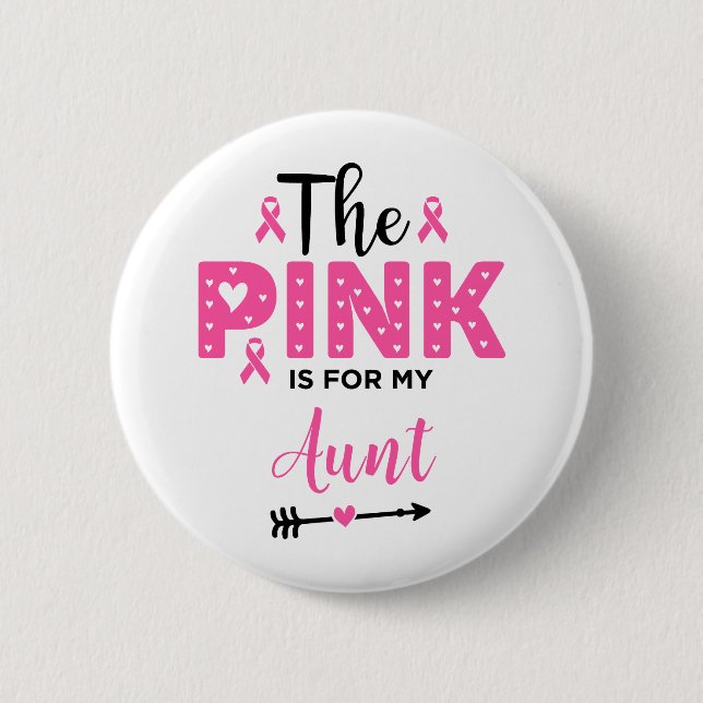 The Pink Is For My Aunt Breast Cancer Awareness 2 Inch Round Button (Front)