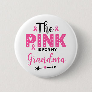 The Pink Is For My Grandma Breast Cancer Awareness 2 Inch Round Button
