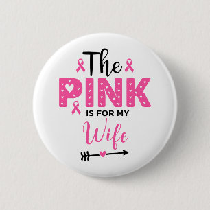 The Pink Is For My Wife Breast Cancer Awareness 2 Inch Round Button