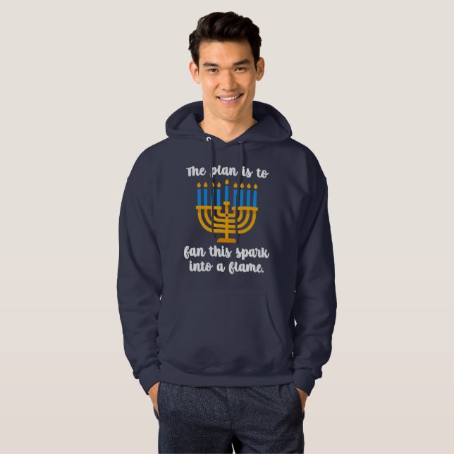 The plan is  to fan this spark into a flame hoodie (Front Full)