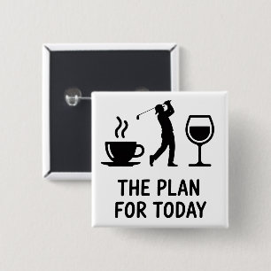 The Plane For Today Funny Golf Wine Coffee Golfer  2 Inch Square Button
