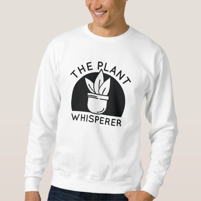 The Plant Whisperer Sweatshirt (Front)