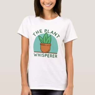 The Plant Whisperer T-Shirt