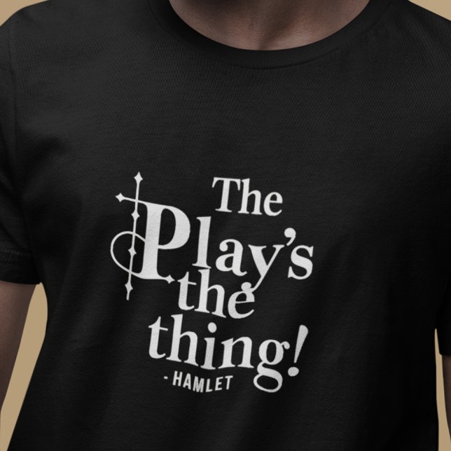 The Play’s the Thing - Modern Simple Shakespeare T-Shirt (Creator Uploaded)