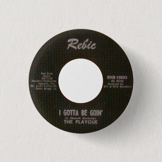 The Playgue - I Gotta Be Goin' 1 Inch Round Button