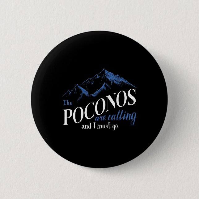 The Poconos Are Calling And I Must Go Mountain Hik 2 Inch Round Button (Front)