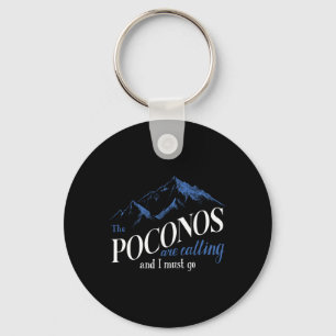 The Poconos Are Calling And I Must Go Mountain Hik Keychain