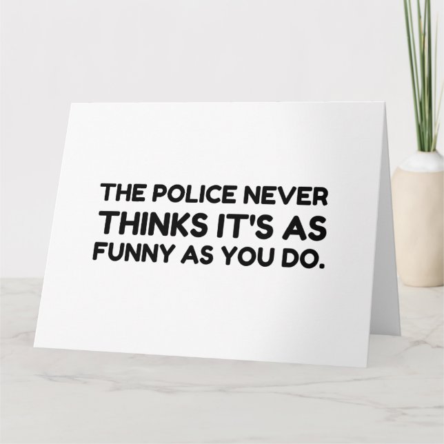 The Police Never Thinks It's As Funny As You Do.pn Thank You Card (Front)