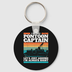 The Pontoon Boat Captain Is Always Right I Pontoon Keychain