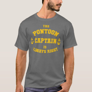 The Pontoon Captain Is Always Right T, Pontooning T-Shirt