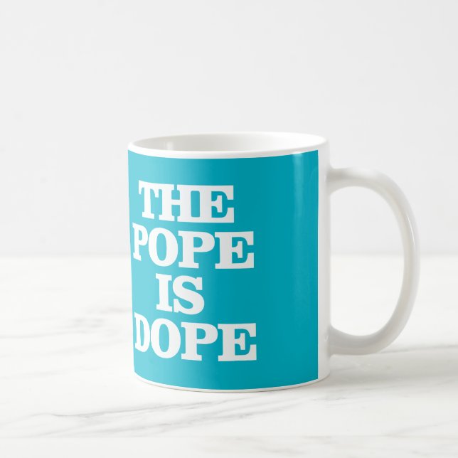 THE POPE IS DOPE COFFEE MUG (Right)