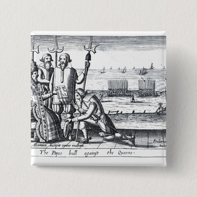 The Pope's Bull against the Queen in 1570 2 Inch Square Button (Front)