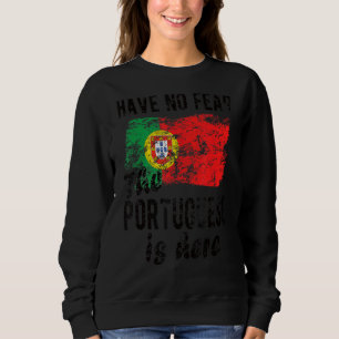 The Portuguese Is Here Portugal Flag Portuguese Ro Sweatshirt