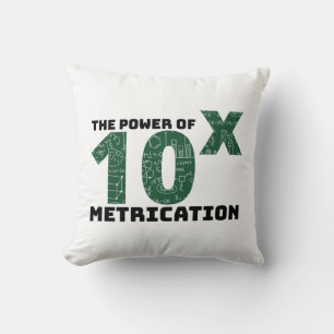 The Power Of Metrication - Science Quotes Throw Pillow