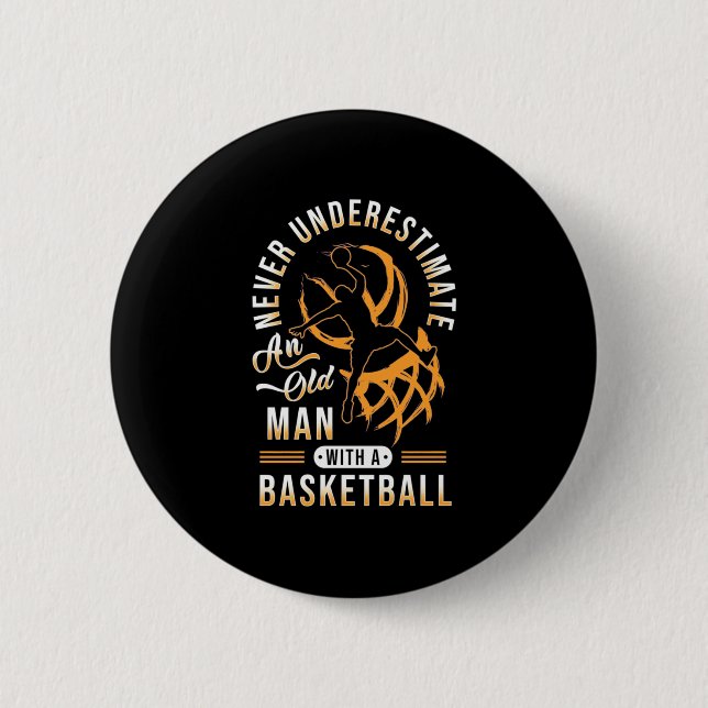 The Power Of Old Man With A Basketball 2 Inch Round Button (Front)