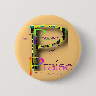 The Power Of Praise Round  2 Inch Round Button