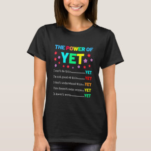 The POWER of YET Positive Vibes Inspirational Teac T-Shirt
