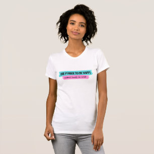 The Power to be Happy: Mind, Body & Soul T-Shirt