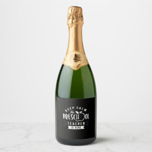The Preschool Teacher Is Here Sparkling Wine Label