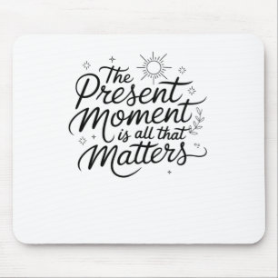 The Present Moment Is All That S Sticker Mouse Pad
