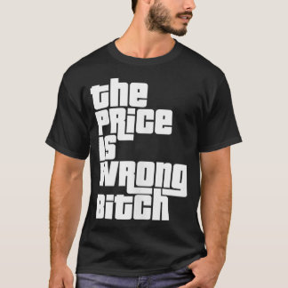 The Price Is Wrong Funny Adult Humour Funny Right T-Shirt
