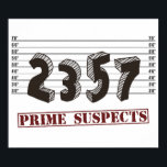 The Prime Number Suspects Poster<br><div class="desc">Caught red handed!  The prime suspects are two,  three,  five,  and seven.  Who's guilty of a horrible,  horrible math pun?  Great nerdy joke for mathematicians or geeks of any stripe.</div>