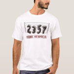 The Prime Number Suspects T-Shirt<br><div class="desc">Caught red handed!  The prime suspects are two,  three,  five,  and seven.  Who's guilty of a horrible,  horrible math pun?  Great nerdy joke for mathematicians or geeks of any stripe.</div>