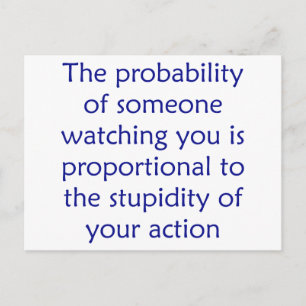 The probability of someone watching you is postcard
