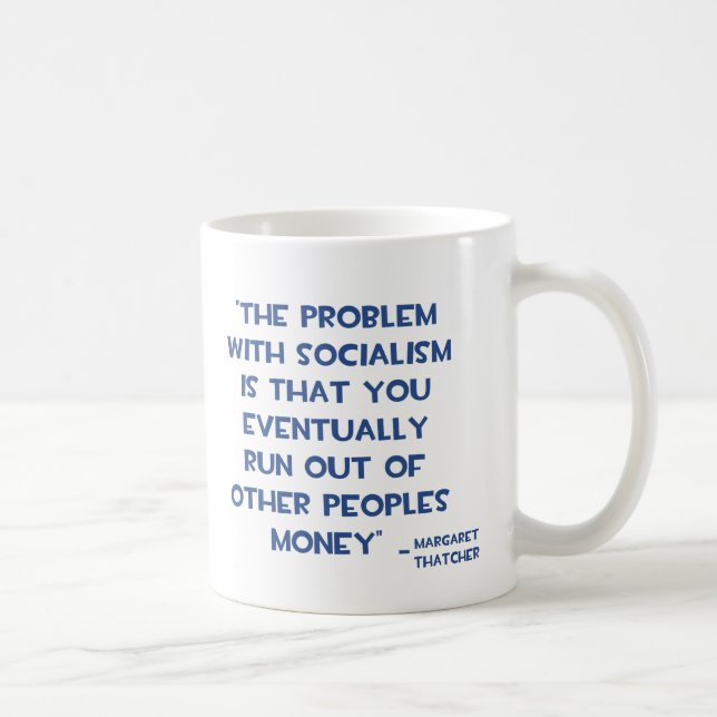 THE PROBLEM WITH SOCIALISM MARGARET THATCHER QUOTE COFFEE MUG (Right)