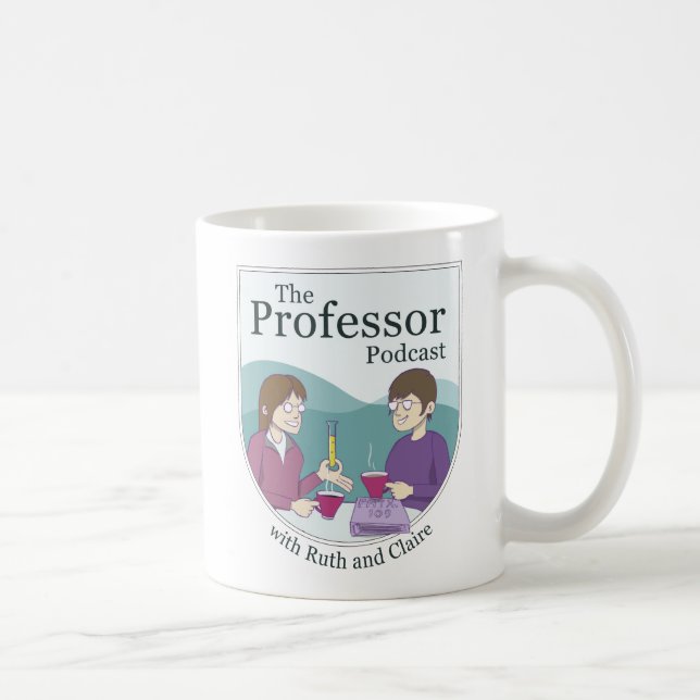The Professor Podcast with Ruth and Claire Mug (Right)