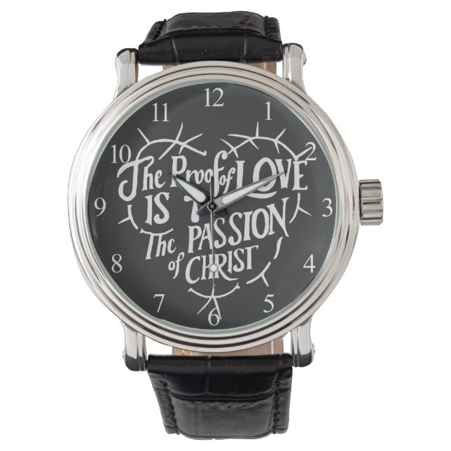 The Proof Of Love is the Passion of Christ Watch (Front)