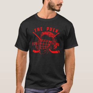 The Puck Stops Here Cute Hockey Team Player Gift T-Shirt