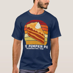 The Pumpkin Pie Thanksgiving Team T-Shirt