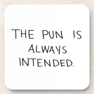The Pun is Always Intended Coaster
