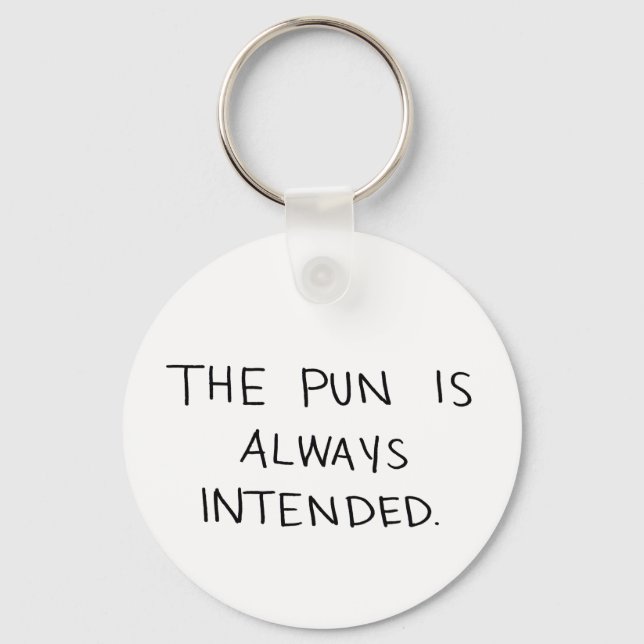 The Pun is Always Intended Keychain (Front)