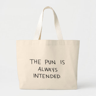 The Pun is Always Intended Large Tote Bag