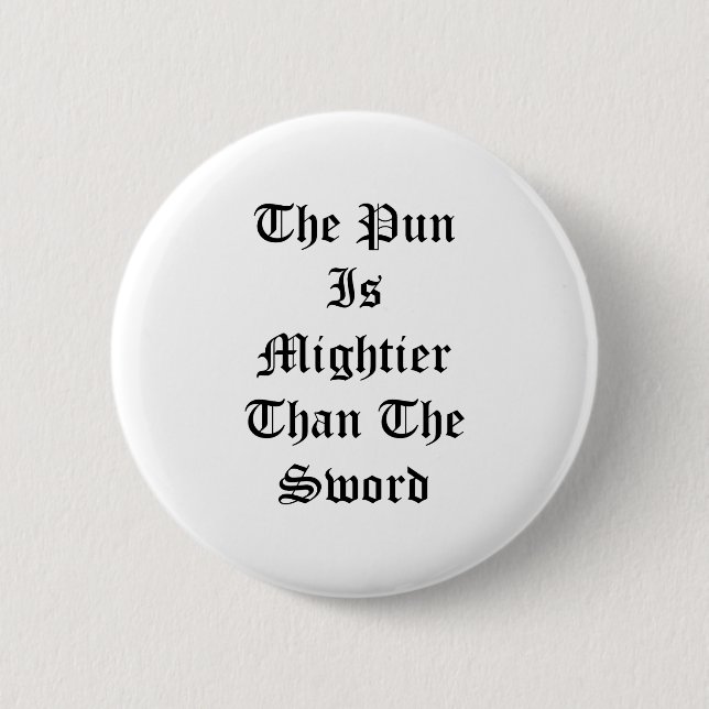 The Pun Is Mightier Than The Sword 2 Inch Round Button (Front)