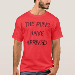"The Puns Have Arrived" t-shirt