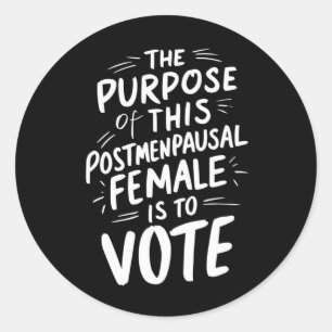 The Purpose For This Post Menopausal Harris Walz  Classic Round Sticker