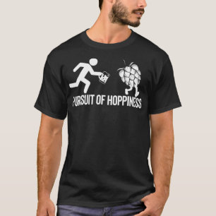 The Pursuit of Hoppiness Brewing Home Brew Gift T-Shirt