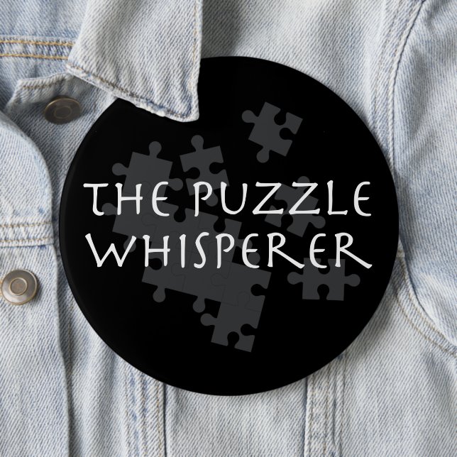The Puzzle Whisperer 6 Inch Round Button (In Situ)