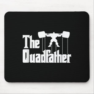 The Quadfather Gym Motivational Humor Tee Shirt  Mouse Pad