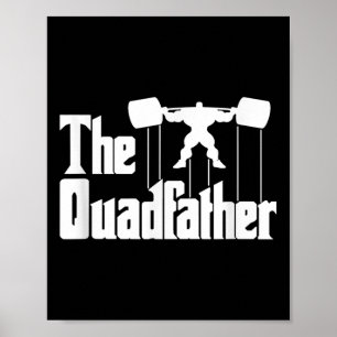 The Quadfather Gym Motivational Humor Tee Shirt  Poster
