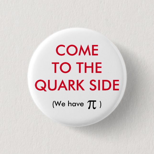 The Quark Side T-Shirt 1 Inch Round Button (Front)