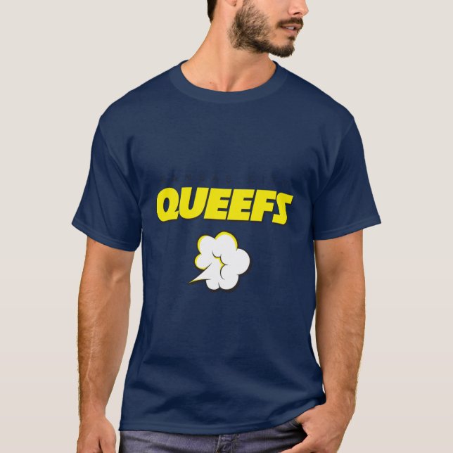 The Queefs T-Shirt (Front)